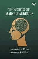 Emperor Of Rome Marcus Aurelius - Thoughts Of Marcus Aurelius, Häftad