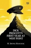 H Irving Hancock - Dick Prescott's First Year At West Point, Häftad