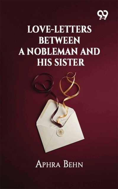 Aphra Behn, Aphra Behn - Love-Letters Between A Nobleman And His Sister, E-bok