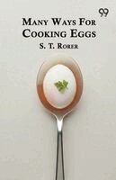 S T Rorer - Many Ways For Cooking Eggs, Häftad. Tillgänglighet: Lägg i varukorg