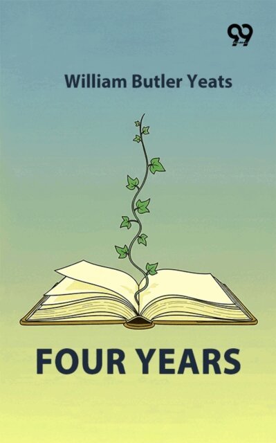 William Butler Yeats, William Butler Yeats - Four Years, E-bok