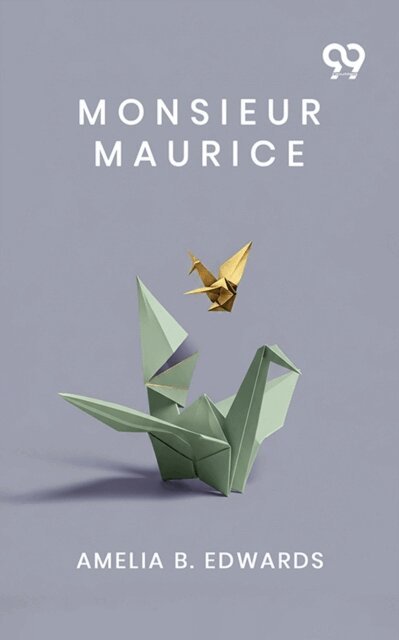 Amelia B. Edwards, Amelia B. Edwards - Monsieur Maurice, E-bok
