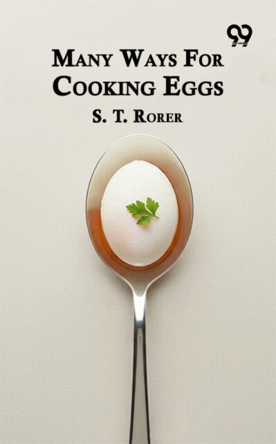 S. T. Rorer, S. T. Rorer - Many Ways For Cooking Eggs, E-bok. Tillgänglighet: Lägg i varukorg
