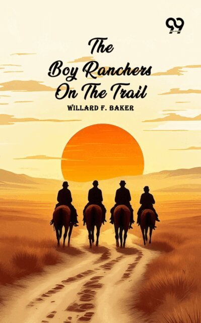 Willard F. Baker, Willard F. Baker - Boy Ranchers On The Trail, E-bok