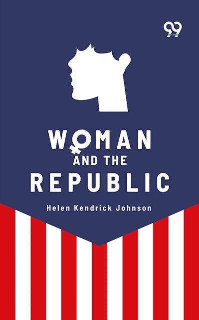 Helen Kendrick Johnson, Helen Kendrick Johnson - Woman and the Republic, E-bok. Tillgänglighet: Lägg i varukorg