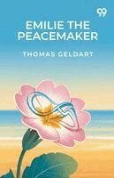 Thomas Geldart - Emilie The Peacemaker, Häftad
