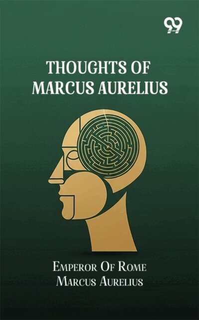Emperor Of Rome Marcus Aurelius, Emperor Of Rome Marcus Aurelius - Thoughts Of Marcus Aurelius, E-bok