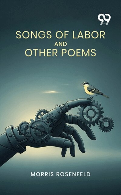 Morris Rosenfeld, Morris Rosenfeld - Songs Of Labor And Other Poems, E-bok. Tillgänglighet: Lägg i varukorg