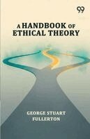 George Stuart Fullerton - Handbook Of Ethical Theory, Häftad