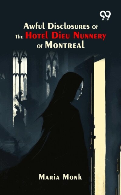 Maria Monk, Maria Monk - Awful Disclosures Of The Hotel Dieu Nunnery Of Montreal, E-bok. Tillgänglighet: Lägg i varukorg