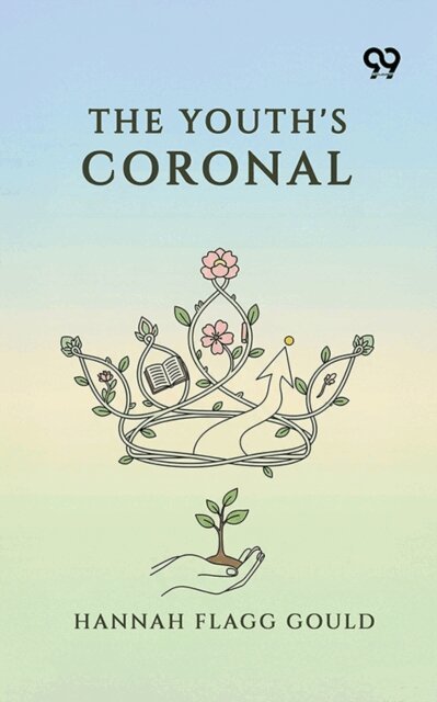 Hannah Flagg Gould, Hannah Flagg Gould - Youth's Coronal, E-bok. Tillgänglighet: Lägg i varukorg