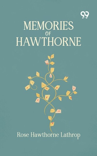 Rose Hawthorne Lathrop, Rose Hawthorne Lathrop - Memories Of Hawthorne, E-bok. Tillgänglighet: Lägg i varukorg
