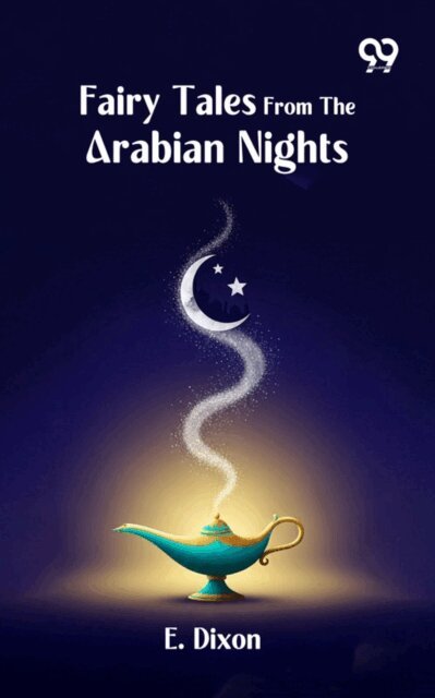 E. Dixon, E. Dixon - Fairy Tales From The Arabian Nights, E-bok
