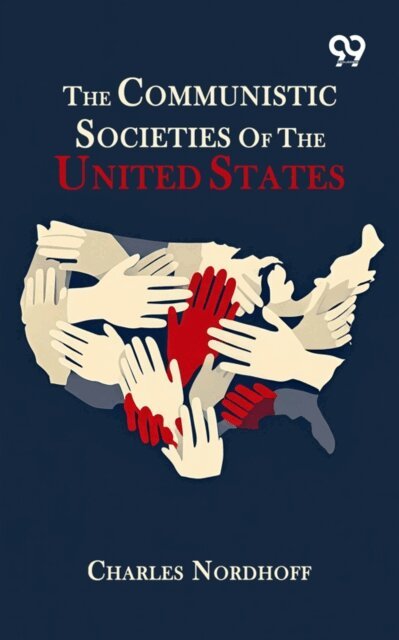 Charles Nordhoff, Charles Nordhoff - Communistic Societies Of The United States, E-bok