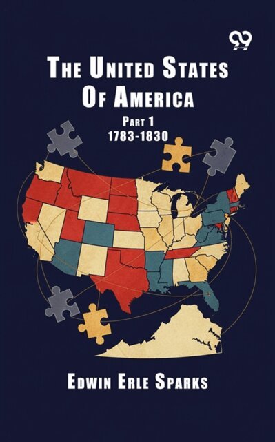 Edwin Erle Sparks - United States Of America: Part 1 1783-1830, E-bok