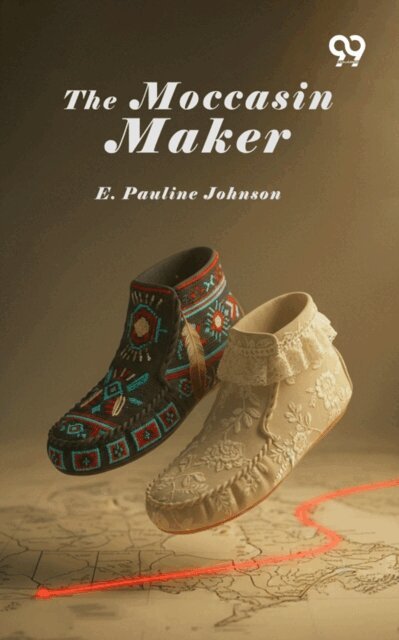 E. Pauline Johnson, E. Pauline Johnson - Moccasin Maker, E-bok