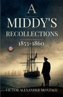 Victor Alexander Montagu - A Middy's Recollections 1853-1860, Häftad. Tillgänglighet: Lägg i varukorg