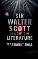 Margaret Ball - Sir Walter Scott as a Critic of Literature, Häftad. Tillgänglighet: Lägg i varukorg