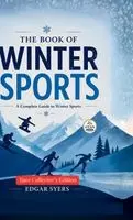 Edgar Syers - The book of winter sports: A Complete Guide to Winter Sports (Edited by Gyan Book Bharat with Readers Note), Inbunden. Tillgänglighet: Lägg i varukorg