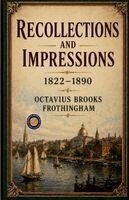 Octavius Brooks Frothingham - Recollections and Impressions 1822 1890, Häftad