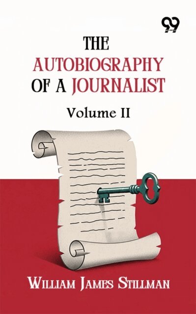 William James Stillman, William James Stillman - Autobiography Of A Journalist: Volume II, E-bok