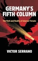 Germany’s Fifth Column: The Myth and Reality of Internal Threats