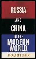 Alexander Lukin - Russia and China in the Modern World, Inbunden