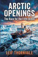 Leif Thornvale - Arctic Opening: The Race for the Fifth Ocean, Häftad. Tillgänglighet: Lägg i varukorg