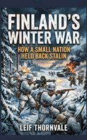 Leif Thornvale - Finland's Winter War: How a Small Nation Held Back Stalin, Inbunden. Tillgänglighet: Lägg i varukorg