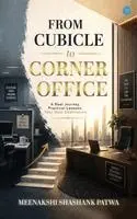 Meenakshi Shashank Patwa - "From Cubicle to Corner Office", Häftad. Tillgänglighet: Lägg i varukorg