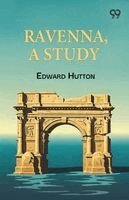 Edward Hutton - Ravenna, A Study, Häftad