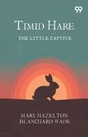 Mary Hazelton Blanchard Wade - Timid Hare, Häftad