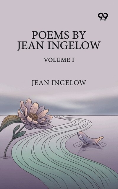 Poems By Jean Ingelow: Volume I