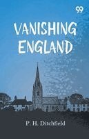 P H Ditchfield - Vanishing England, Häftad