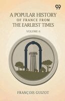 Francois Pierre Guilaume Guizot - Popular History Of France From The Earliest TimesVolume 6 (Edition1), Häftad
