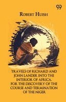 Travels Of Richard And John Lander Into The Interior Of Africa, For The Discov.pdfery Of The Course And Termination Of The Niger