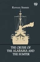 Raphael Semmes - Cruise Of The Alabama And The Sumter, Häftad