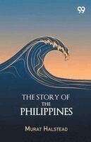 Murat Halstead - Story Of The Philippines, Häftad