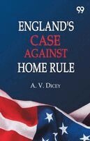 A V Dicey - England's Case Against Home Rule, Häftad. Tillgänglighet: Lägg i varukorg