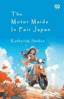 Katherine Stokes - Motor Maids In Fair Japan, Häftad