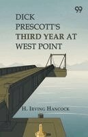 H Irving Hancock - Dick Prescott's Third Year At West Point, Häftad