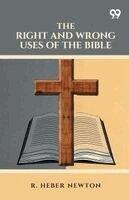 R Heber Newton - Right And Wrong Uses Of The Bible, Häftad. Tillgänglighet: Lägg i varukorg