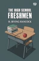 H Irving Hancock - High School Freshmen, Häftad