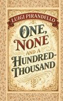 Luigi Pirandello - One, None and a Hundred-thousand, Inbunden