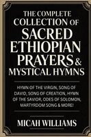 Micah Williams - "The Complete Collection of Sacred Ethiopian Prayers & Mystical Hymns, Häftad