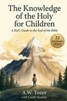A W Tozer Caleb Sinclair - Knowledge of the Holy for Children, Häftad. Tillgänglighet: Lägg i varukorg