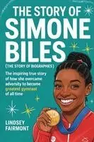 Story of Simone Biles (The Story of Biographies)