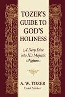 A W Tozer Caleb Sinclair - Tozer's Guide to God's Holiness, Häftad. Tillgänglighet: Lägg i varukorg