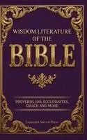 Covenant Sacred Press - Wisdom Literature of the Bible: Proverbs, Job, Ecclesiastes, Sirach and More, Inbunden. Tillgänglighet: Lägg i varukorg