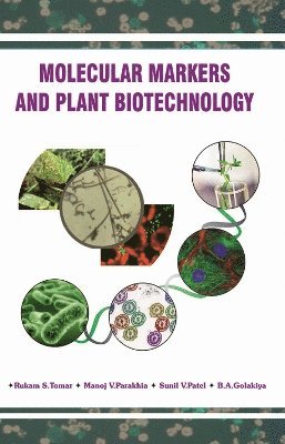 Rukam S. Tomar, Manoj V. Parakhia, Sunil V.Patel, B.A. Golakiya - Molecular Markers and Plant Biotechnology, Inbunden